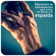 EJERCICIOS DE ESTIRAMIENTOS PARA EVITAR LOS DOLORES DE ESPALDA
